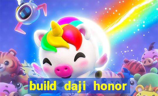 build daji honor of kings